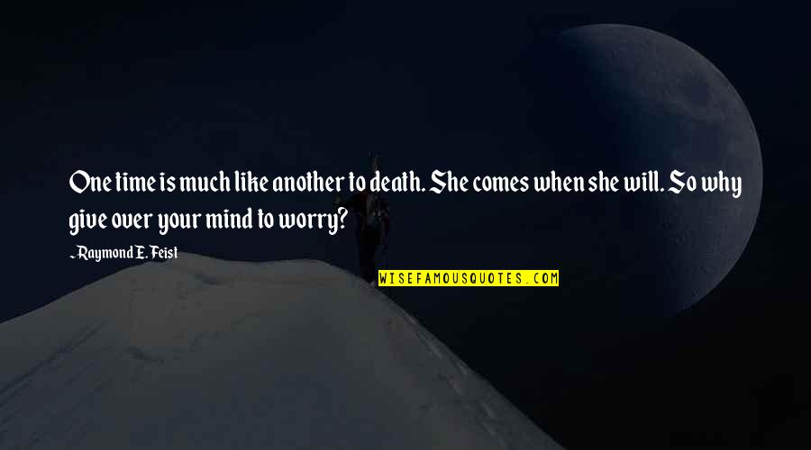 Compliment Nice Voice Quotes By Raymond E. Feist: One time is much like another to death.