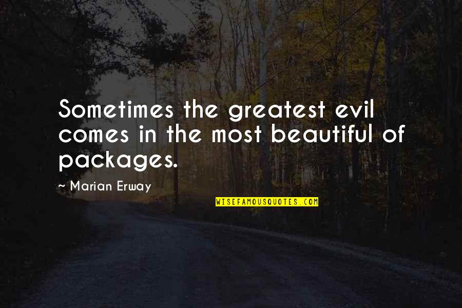 Complimenter Quotes By Marian Erway: Sometimes the greatest evil comes in the most