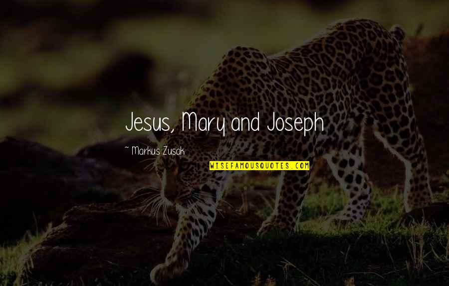 Complimenting Couple Quotes By Markus Zusak: Jesus, Mary and Joseph Complimenting Couple Quotes By Markus Zusak: Jesus, Mary and Joseph