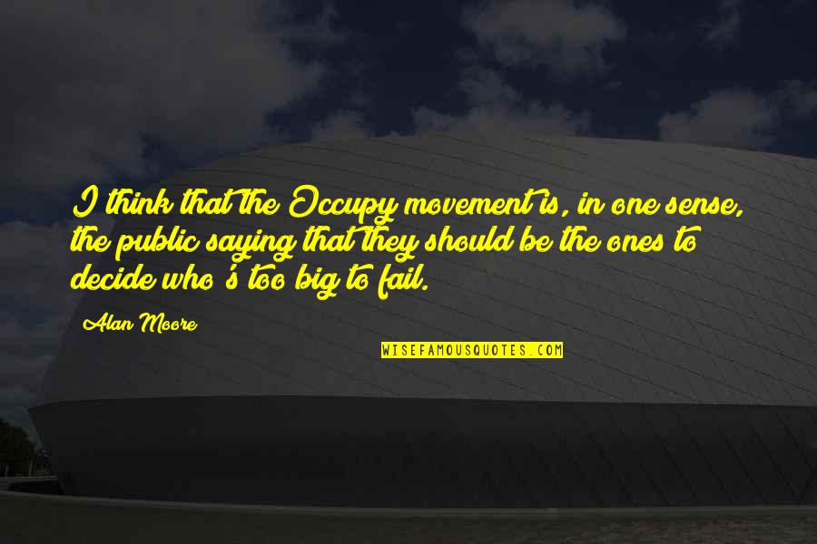 Compliments For Coworkers Quotes By Alan Moore: I think that the Occupy movement is, in Compliments For Coworkers Quotes By Alan Moore: I think that the Occupy movement is, in