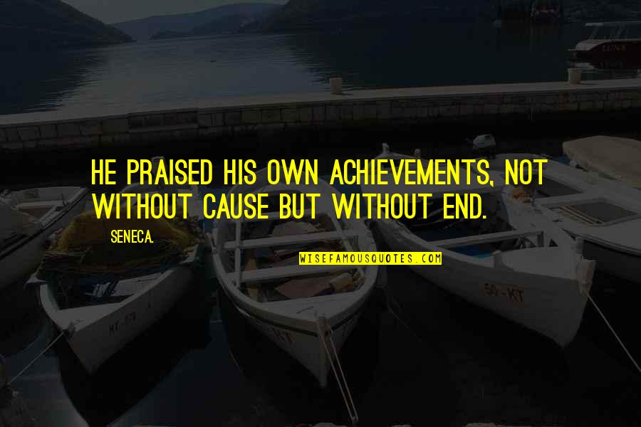 Compliments Tumblr Quotes By Seneca.: He praised his own achievements, not without cause