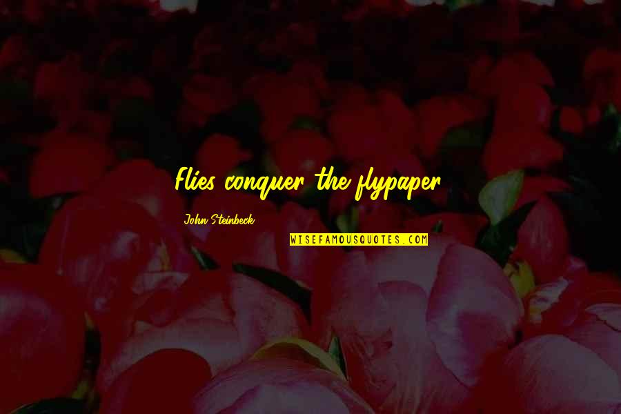 Complique Significado Quotes By John Steinbeck: Flies conquer the flypaper.
