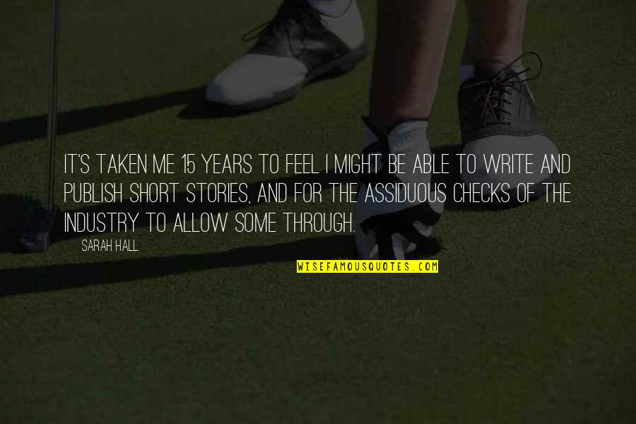 Complotto Per Far Cadere Quotes By Sarah Hall: It's taken me 15 years to feel I