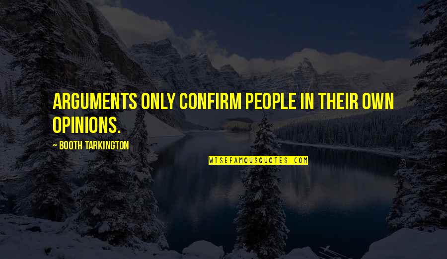 Complying With Medicare Quotes By Booth Tarkington: Arguments only confirm people in their own opinions. Complying With Medicare Quotes By Booth Tarkington: Arguments only confirm people in their own opinions.