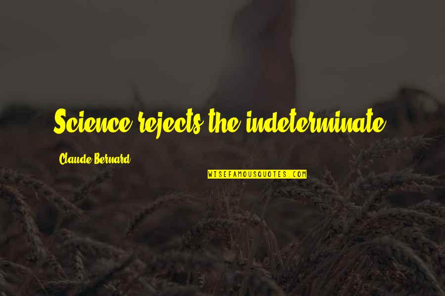 Compnor Transparent Quotes By Claude Bernard: Science rejects the indeterminate.