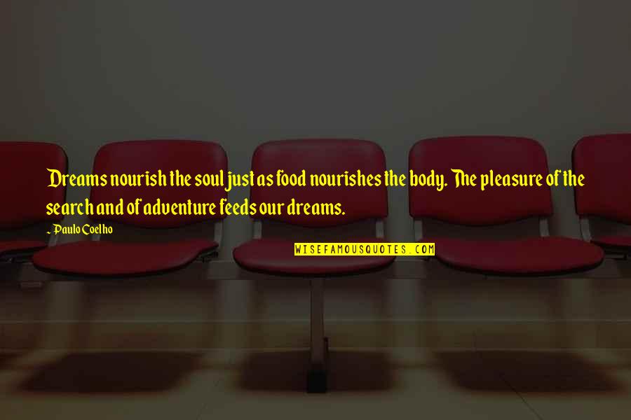 Comp'ny Quotes By Paulo Coelho: Dreams nourish the soul just as food nourishes