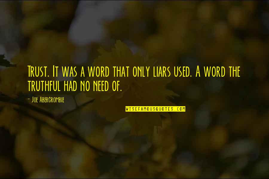 Componenta Aerului Quotes By Joe Abercrombie: Trust. It was a word that only liars