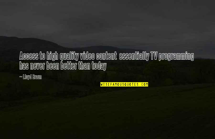 Componenten Synoniem Quotes By Lloyd Braun: Access to high quality video content essentially TV
