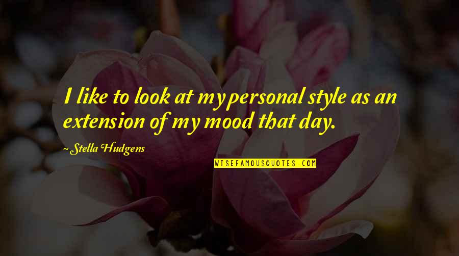 Componer Definicion Quotes By Stella Hudgens: I like to look at my personal style