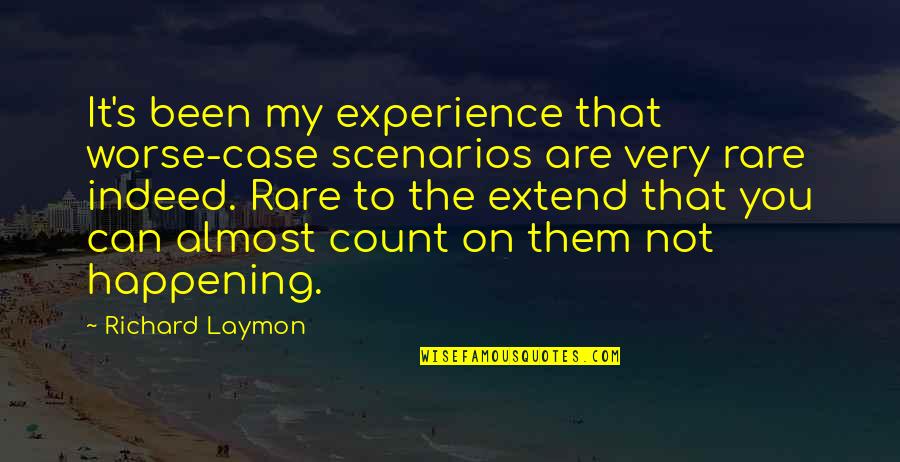 Componere Quotes By Richard Laymon: It's been my experience that worse-case scenarios are Componere Quotes By Richard Laymon: It's been my experience that worse-case scenarios are