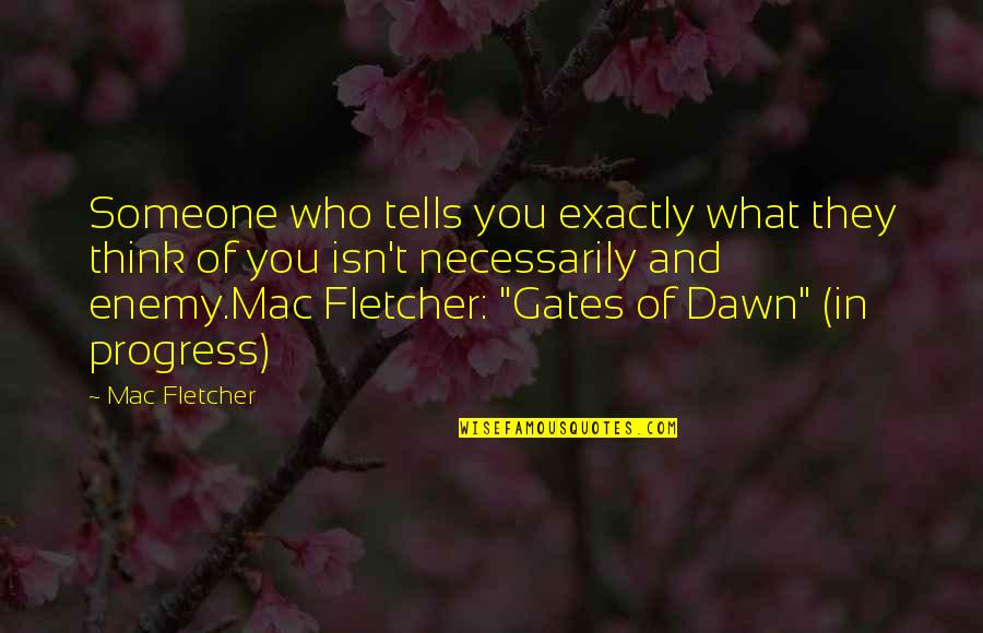 Comporary Quotes By Mac Fletcher: Someone who tells you exactly what they think