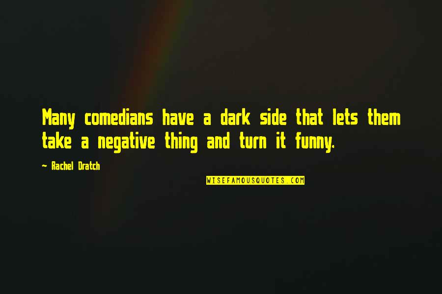 Comporary Quotes By Rachel Dratch: Many comedians have a dark side that lets