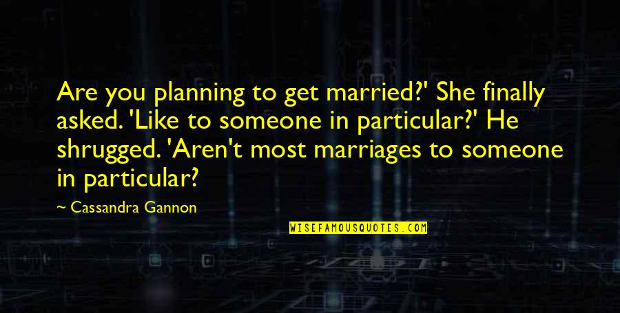 Comportamenti Collettivi Quotes By Cassandra Gannon: Are you planning to get married?' She finally Comportamenti Collettivi Quotes By Cassandra Gannon: Are you planning to get married?' She finally