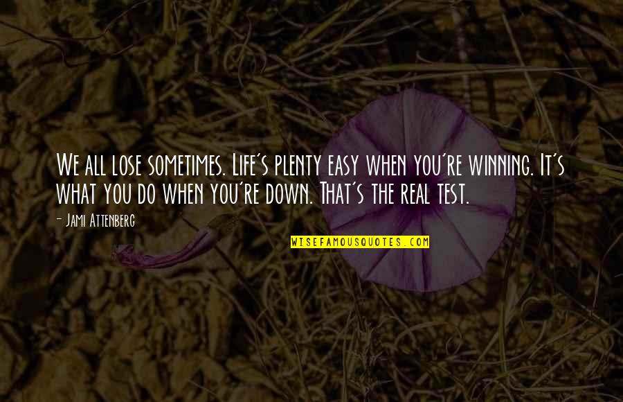 Comportamenti Collettivi Quotes By Jami Attenberg: We all lose sometimes. Life's plenty easy when Comportamenti Collettivi Quotes By Jami Attenberg: We all lose sometimes. Life's plenty easy when
