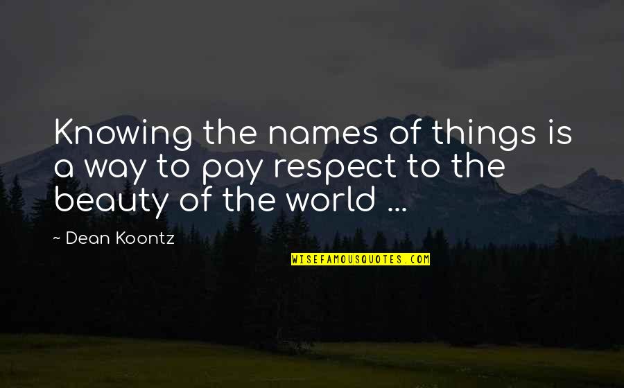 Comportamento Quotes By Dean Koontz: Knowing the names of things is a way