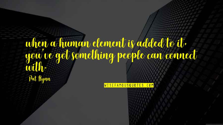 Comportamentos Sedentarios Quotes By Pat Flynn: when a human element is added to it,