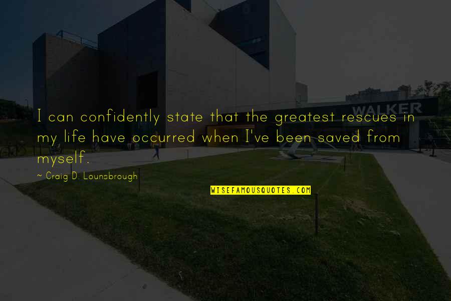 Comportamiento Animal Quotes By Craig D. Lounsbrough: I can confidently state that the greatest rescues Comportamiento Animal Quotes By Craig D. Lounsbrough: I can confidently state that the greatest rescues