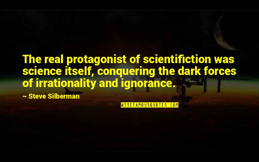 Composer From The Renaissance Quotes By Steve Silberman: The real protagonist of scientifiction was science itself, Composer From The Renaissance Quotes By Steve Silberman: The real protagonist of scientifiction was science itself,