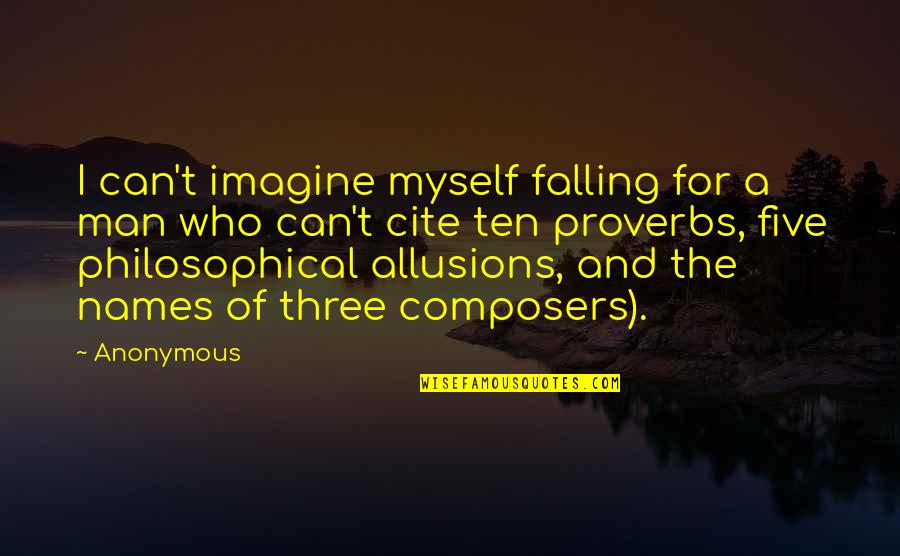 Composers Quotes By Anonymous: I can't imagine myself falling for a man