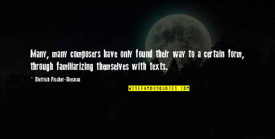 Composers Quotes By Dietrich Fischer-Dieskau: Many, many composers have only found their way