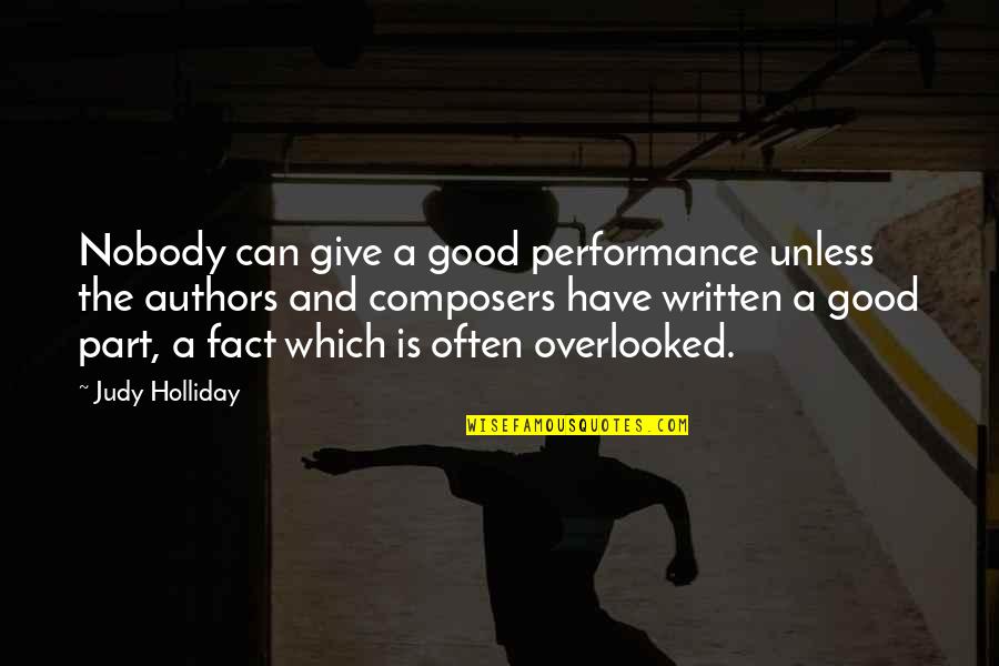 Composers Quotes By Judy Holliday: Nobody can give a good performance unless the