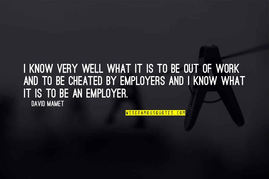 Composicion Definicion Quotes By David Mamet: I know very well what it is to Composicion Definicion Quotes By David Mamet: I know very well what it is to