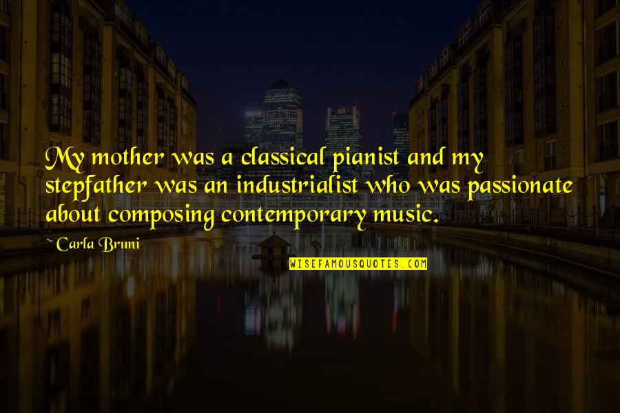 Composing's Quotes By Carla Bruni: My mother was a classical pianist and my