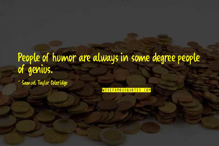 Compositeur Allemand Quotes By Samuel Taylor Coleridge: People of humor are always in some degree