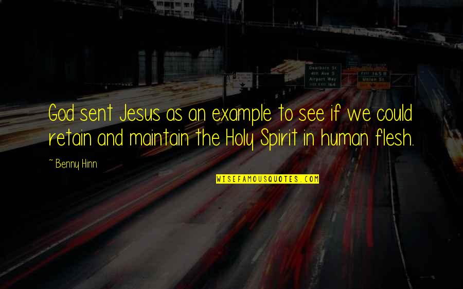 Compositeur De Musique Quotes By Benny Hinn: God sent Jesus as an example to see