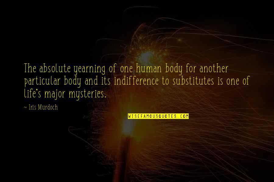 Compositeur De Musique Quotes By Iris Murdoch: The absolute yearning of one human body for