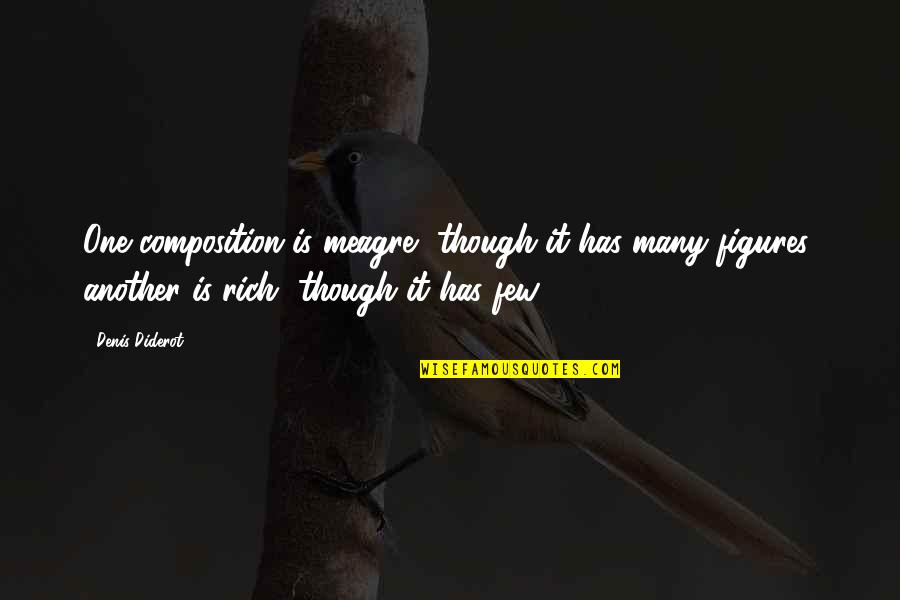 Composition Quotes By Denis Diderot: One composition is meagre, though it has many