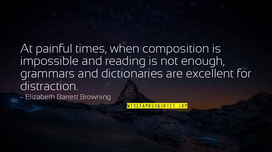 Composition Quotes By Elizabeth Barrett Browning: At painful times, when composition is impossible and
