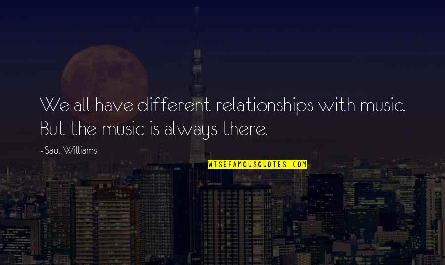 Composizione Dellaria Quotes By Saul Williams: We all have different relationships with music. But