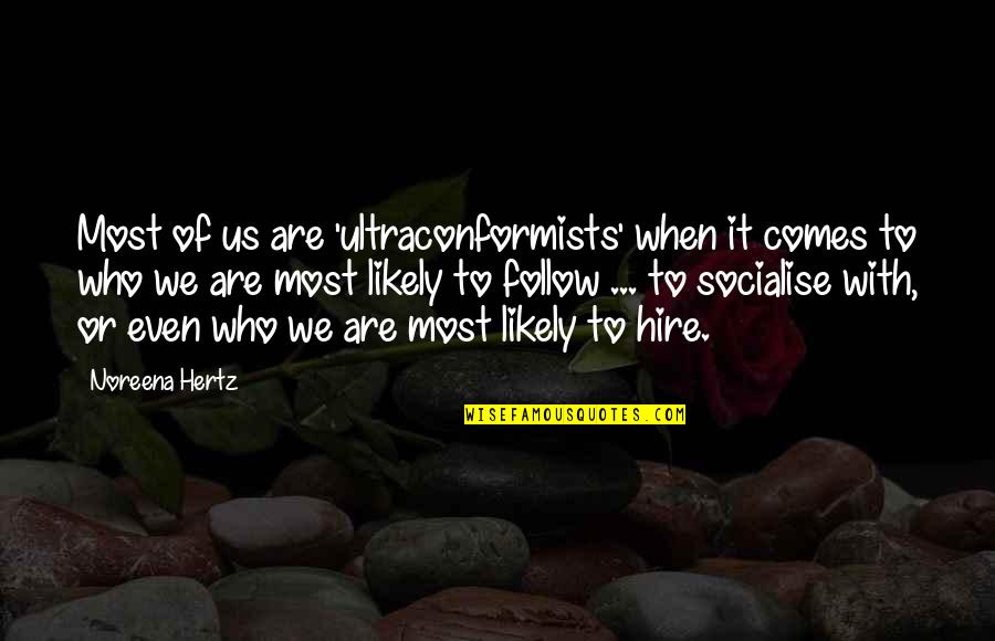 Compostable Plastic Quotes By Noreena Hertz: Most of us are 'ultraconformists' when it comes Compostable Plastic Quotes By Noreena Hertz: Most of us are 'ultraconformists' when it comes