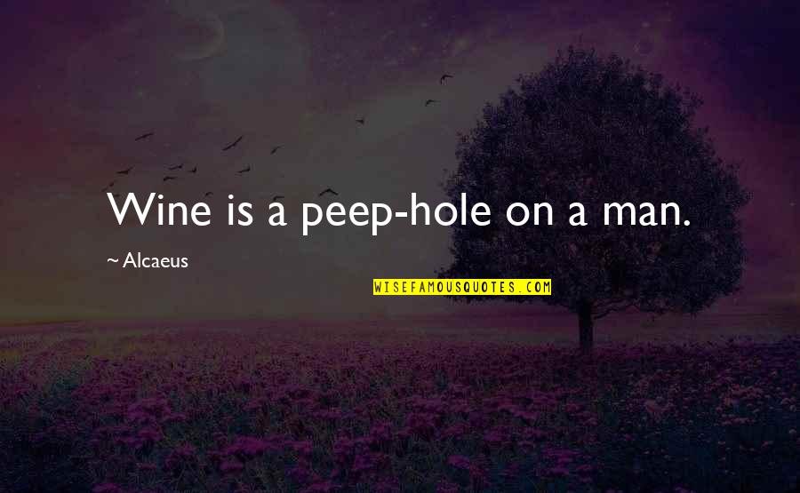 Composure In Sports Quotes By Alcaeus: Wine is a peep-hole on a man.
