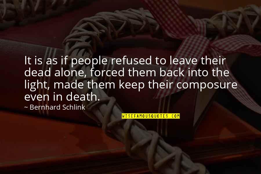 Composure Quotes By Bernhard Schlink: It is as if people refused to leave