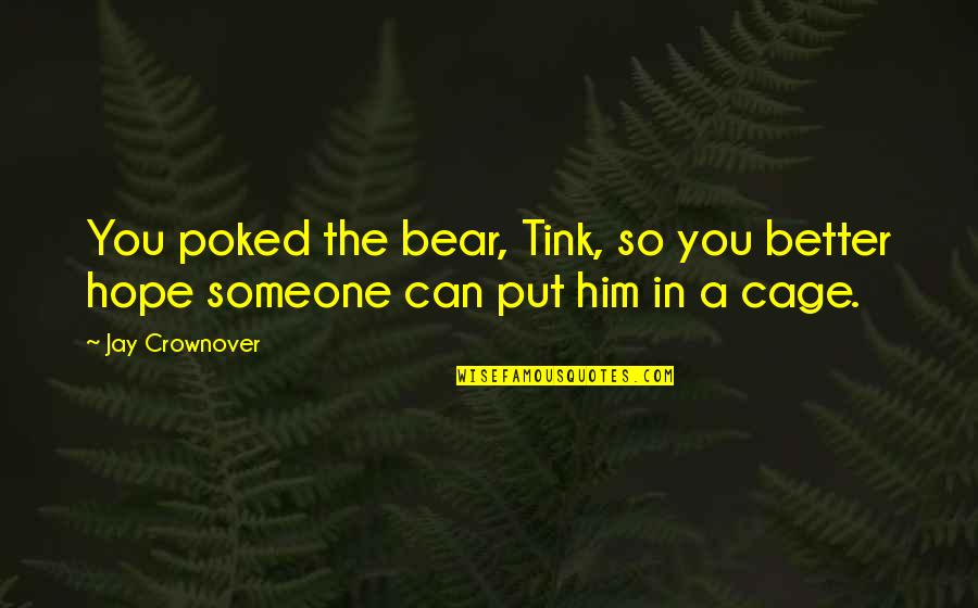 Compote Fruit Quotes By Jay Crownover: You poked the bear, Tink, so you better