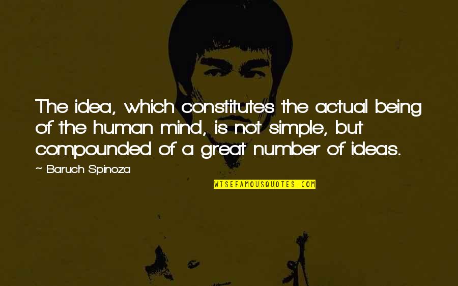 Compounded Quotes By Baruch Spinoza: The idea, which constitutes the actual being of