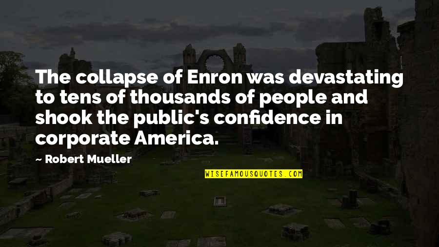 Comprar Casa Quotes By Robert Mueller: The collapse of Enron was devastating to tens