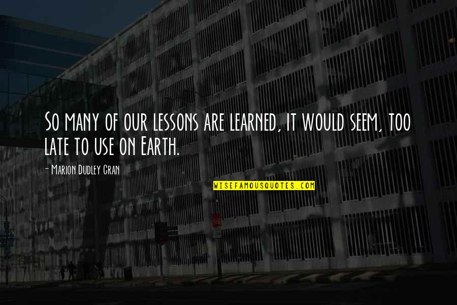 Comprare Dominio Quotes By Marion Dudley Cran: So many of our lessons are learned, it Comprare Dominio Quotes By Marion Dudley Cran: So many of our lessons are learned, it