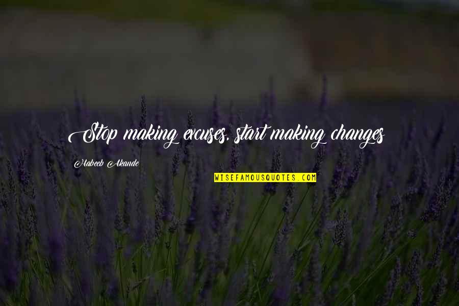 Compreenda De Imprensa Quotes By Habeeb Akande: Stop making excuses, start making changes!