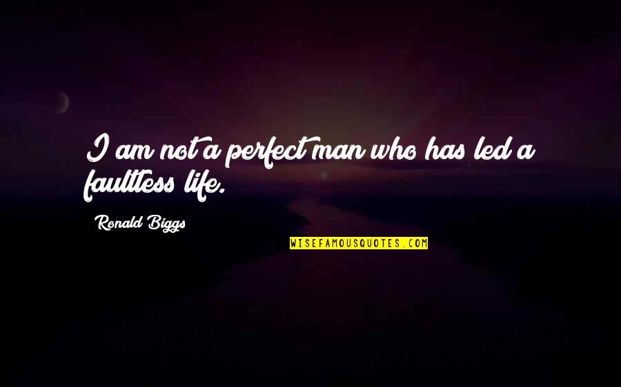 Compreendam Quotes By Ronald Biggs: I am not a perfect man who has