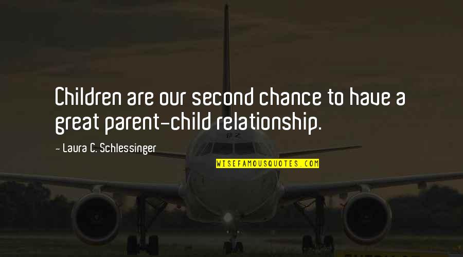 Compreens O Da Quotes By Laura C. Schlessinger: Children are our second chance to have a