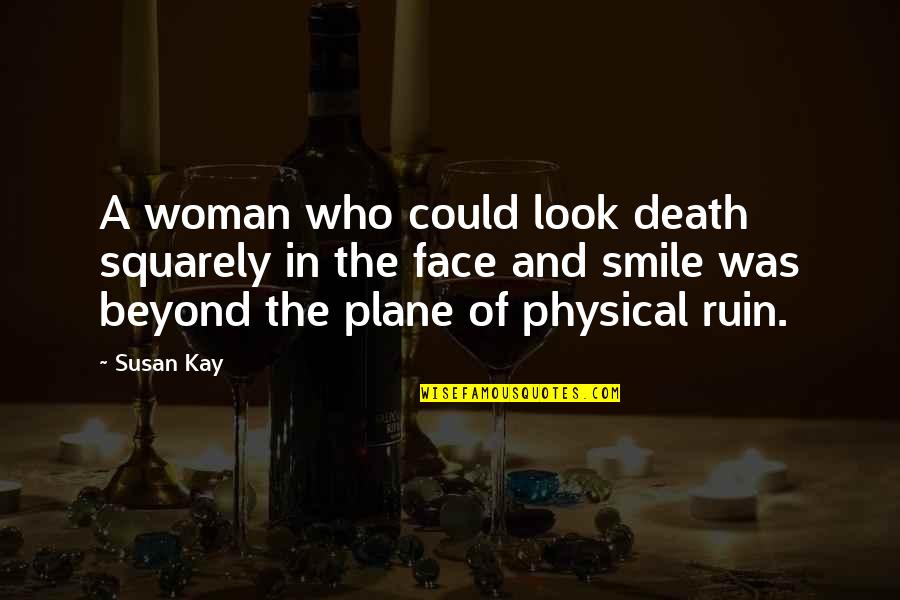 Comprehends Language Quotes By Susan Kay: A woman who could look death squarely in