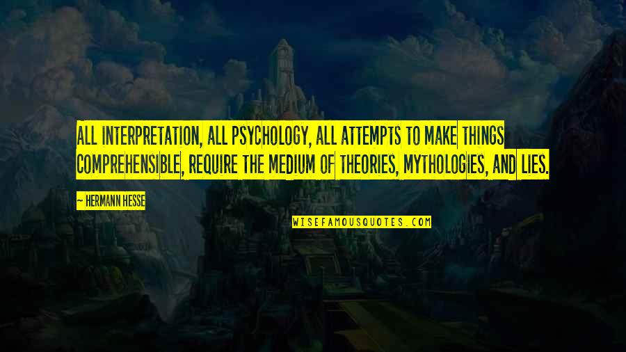 Comprehensible Quotes By Hermann Hesse: All interpretation, all psychology, all attempts to make Comprehensible Quotes By Hermann Hesse: All interpretation, all psychology, all attempts to make
