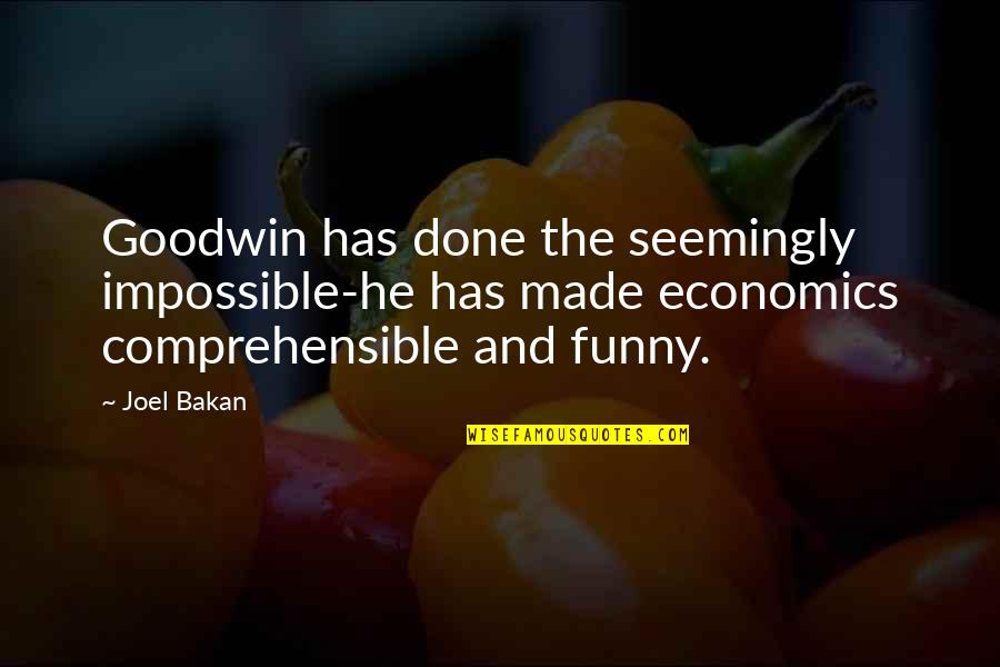 Comprehensible Quotes By Joel Bakan: Goodwin has done the seemingly impossible-he has made