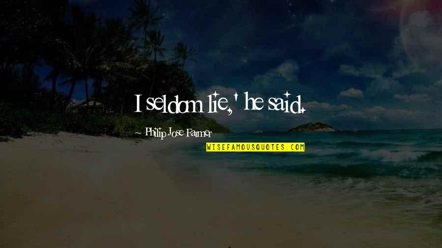 Comprehension Is Key Quotes By Philip Jose Farmer: I seldom lie,' he said. Comprehension Is Key Quotes By Philip Jose Farmer: I seldom lie,' he said.