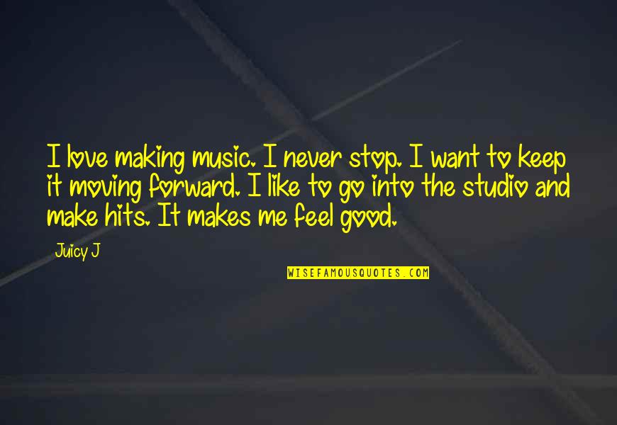 Comprehension Therapy Quotes By Juicy J: I love making music. I never stop. I