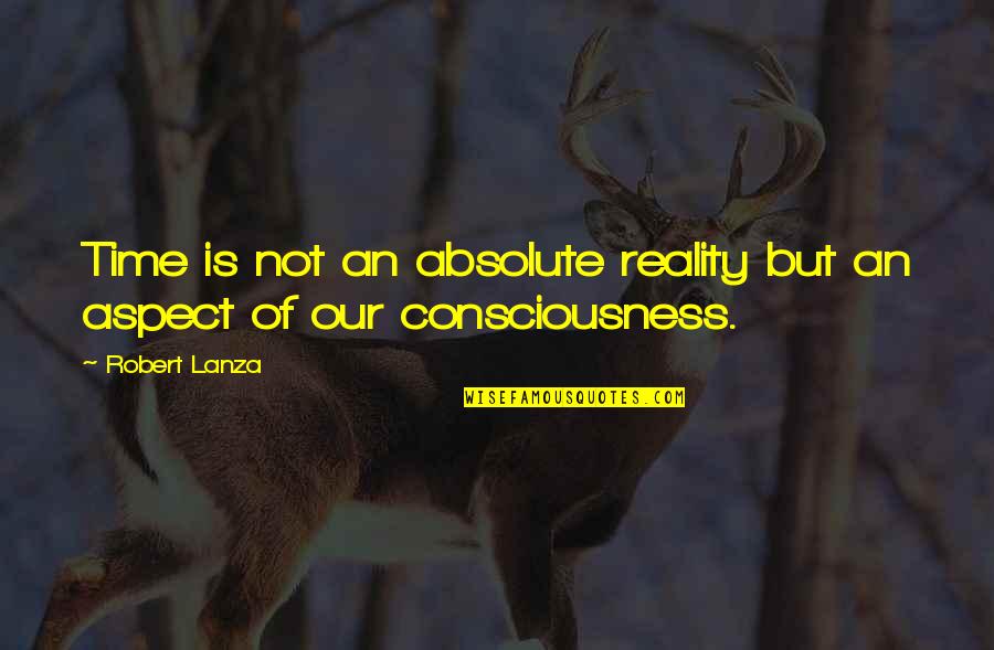 Comprehension Therapy Quotes By Robert Lanza: Time is not an absolute reality but an