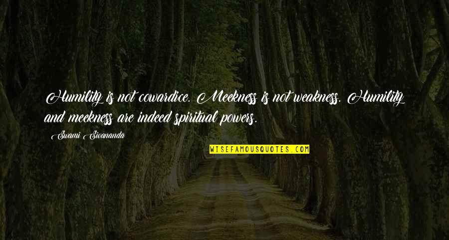Comprendiste Quotes By Swami Sivananda: Humility is not cowardice. Meekness is not weakness. Comprendiste Quotes By Swami Sivananda: Humility is not cowardice. Meekness is not weakness.